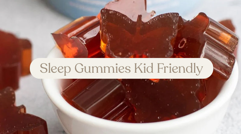 Sleep Gummies - Kid Friendly